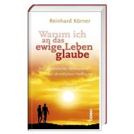 Warum ich an das ewige Leben glaube di Reinhard Körner edito da St. Benno Verlag GmbH