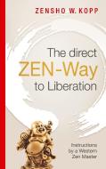 The direct ZEN-Way to Liberation di Zensho W. Kopp edito da Books on Demand