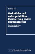 Gerichtliche und außergerichtliche Durchsetzung ziviler Rechtsansprüche di Christel Stix edito da Deutscher Universitätsverlag