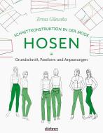 Schnittkonstruktion in der Mode: Hosen di Teresa Gilewska edito da Stiebner Verlag GmbH