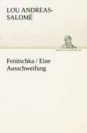 Fenitschka / Eine Ausschweifung di Lou Andreas-Salomé edito da TREDITION CLASSICS
