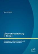 Unternehmensführung in Europa: Ein Vergleich zwischen Deutschland, Großbritannien und Frankreich di Gudrun Höhne edito da Diplomica Verlag