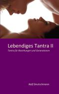 Lebendiges Tantra II di Ralf Deutschmann edito da Books on Demand