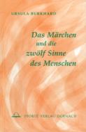 Das Märchen und die zwölf Sinne des Menschen di Ursula Burkhard edito da Futurum Verlag