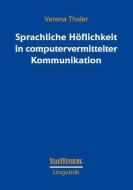 Sprachliche Höflichkeit in computervermittelter Kommunikation di Verena Thaler edito da Stauffenburg Verlag