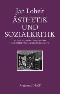 Ästhetik und Sozialkritik di Jan Loheit edito da Argument- Verlag GmbH