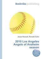 2010 Los Angeles Angels Of Anaheim Season edito da Book On Demand Ltd.
