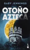 Otoño Azteca / Aztec Autumn di Gary Jennings edito da PLANETA PUB