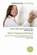 S Rie Trigonom Trique edito da Alphascript Publishing