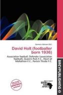 David Holt (footballer Born 1936) edito da Brev Publishing