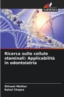 Ricerca sulle cellule staminali: Applicabilità in odontoiatria di Shivani Mathur, Rahul Chopra edito da Edizioni Sapienza