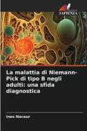 La malattia di Niemann-Pick di tipo B negli adulti: una sfida diagnostica di Ines Naceur edito da Edizioni Sapienza