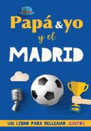 Papá y yo y el Madrid di Fútbol Rocks edito da Books on Demand