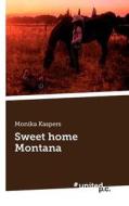 Sweet Home Montana di Monika Kaspers edito da Vindobona Verlag