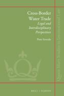 Cross-Border Water Trade: Legal and Interdisciplinary Perspectives di Piotr Szwedo edito da BRILL NIJHOFF