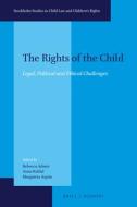 The Rights of the Child: Legal, Political and Ethical Challenges edito da BRILL NIJHOFF