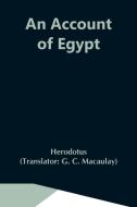 An Account Of Egypt di Herodotus edito da Alpha Editions