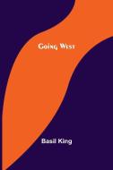 Going West di Basil King edito da Alpha Editions