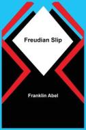 Freudian Slip di Abel Franklin Abel edito da Alpha Editions