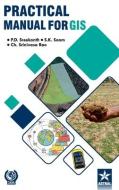 Practical Manual for GIS di P. D. Sreekanth edito da DAYA PUB HOUSE