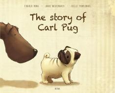 The Story of Carl Pug di Fabiola Nonn edito da Aerial Media Company