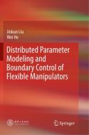 Distributed Parameter Modeling and Boundary Control of Flexible Manipulators di Wei He, Jinkun Liu edito da Springer Singapore