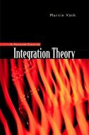 Integration Theory - A Second Course di Vaeth Martin edito da World Scientific