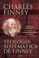 Teologia Sistematica: Fiel A las Escrituras, Fiel a la Razon, Fiel a la Vida = Systematic Theology di Charles Finney edito da Vida Publishers