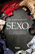 Sexo: Un Camino Hacia El Placer Compartido di Adrian Sapetti edito da EDICIONES LEA