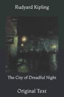 The City Of Dreadful Night di Kipling Rudyard Kipling edito da Independently Published