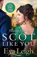 Waiting For A Scot Like You di Eva Leigh edito da Harpercollins Publishers