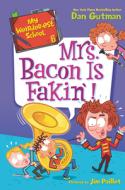 My Weirder-Est School #6: Mrs. Bacon Is Fakin'! di Dan Gutman edito da HARPERCOLLINS