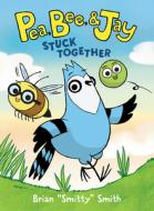 Pea, Bee, & Jay #1: Stuck Together di Brian "smitty" Smith edito da HARPERCOLLINS