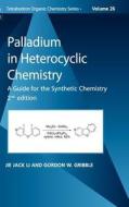 Palladium in Heterocyclic Chemistry: A Guide for the Synthetic Chemist edito da ELSEVIER SCIENCE & TECHNOLOGY