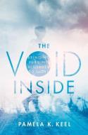 The Void Inside: Bringing Purging Disorder to Light di Pamela K. Keel edito da OXFORD UNIV PR