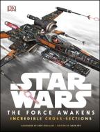 Star Wars: The Force Awakens Incredible Cross Sections di Jason Fry edito da Dorling Kindersley Ltd.