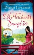 The Silk Merchant\'s Daughter di Dinah Jefferies edito da Penguin Books Ltd
