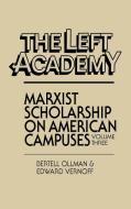 The Left Aademy di Professor Bertell Ollman, Edward Vernoff edito da Greenwood Press