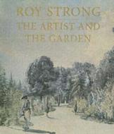 The Artist and the Garden di Roy Strong edito da Yale University Press