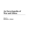 An Encyclopedia of War and Ethics edito da Greenwood