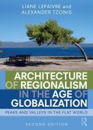 Architecture Of Regionalism In The Age Of Globalization di Liane Lefaivre, Alexander Tzonis edito da Taylor & Francis Ltd