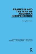 Franklin And The War Of American Independence di Audrey Cammiade edito da Taylor & Francis Ltd