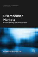 Disembedded Markets di Christoph Deutschmann edito da Taylor & Francis Ltd