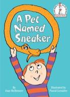 A Pet Named Sneaker di Joan Heilbroner edito da Random House Books for Young Readers