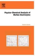 Physico-Chemical Analysis of Molten Electrolytes di Vladimir Danek +. edito da ELSEVIER SCIENCE & TECHNOLOGY