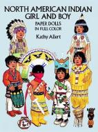North American Indian Girl and Boy Paper Dolls di Kathy Allert edito da DOVER PUBN INC
