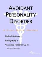 Avoidant Personality Disorder - A Medical Dictionary, Bibliography, And Annotated Research Guide To Internet References di Icon Health Publications edito da Icon Group International