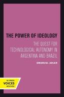 The Power of Ideology di Emanuel Adler edito da University of California Press