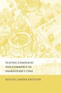 Playing Companies and Commerce in Shakespeare's Time di Roslyn Lander Knutson edito da Cambridge University Press
