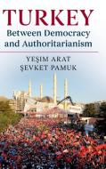 Turkey between Democracy and Authoritarianism di Yesim (Bogazici UEniversitesi Arat, Sevket (Bogazici UEniversitesi Pamuk edito da Cambridge University Press